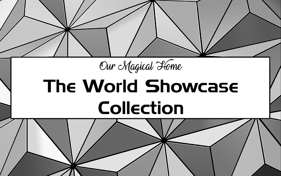 World Showcase Collection | Our Magical Home